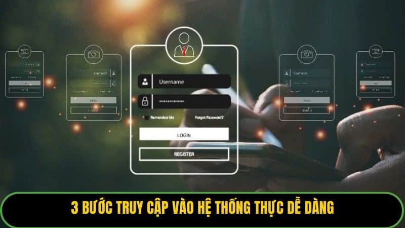 3 bước truy cập vào hệ thống thực dễ dàng