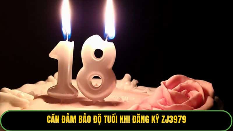Cần đảm bảo độ tuổi khi đăng ký ZJ3979
