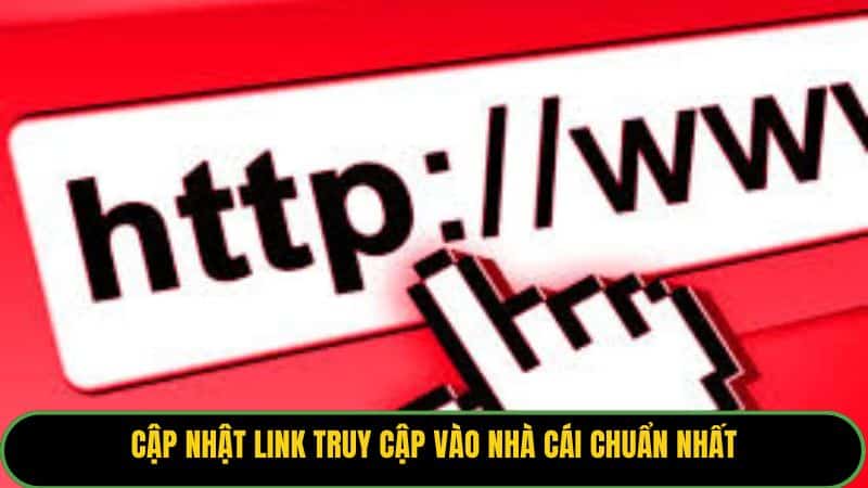 Cập nhật link truy cập vào nhà cái chuẩn nhất