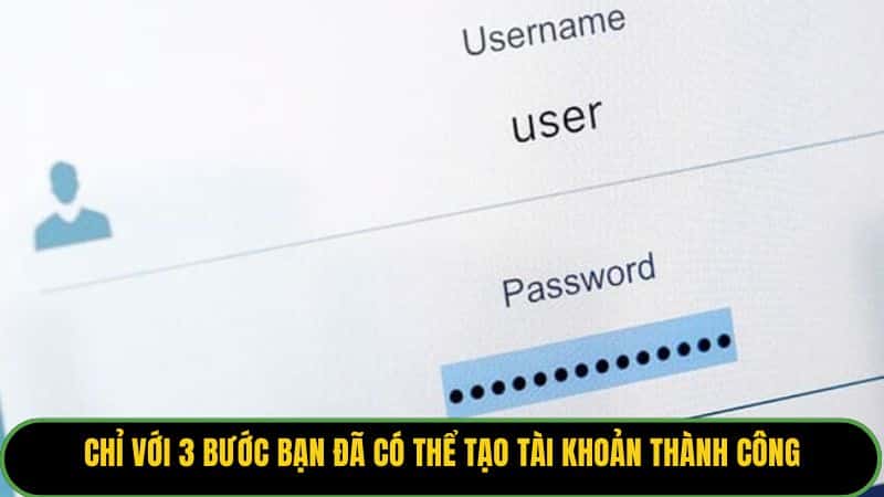 Chỉ với 3 bước bạn đã có thể tạo tài khoản thành công