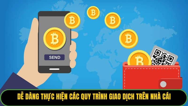 Dễ dàng thực hiện các quy trình giao dịch trên nhà cái