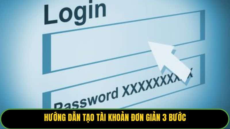 Hướng dẫn tạo tài khoản đơn giản 3 bước
