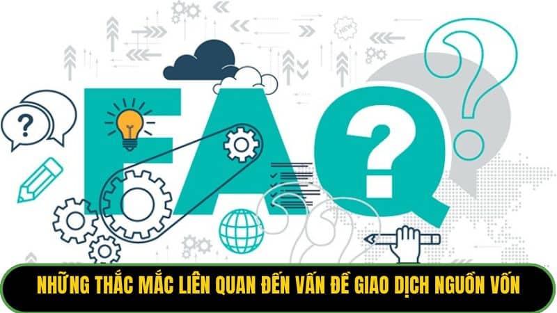 Những thắc mắc liên quan đến vấn đề giao dịch nguồn vốn