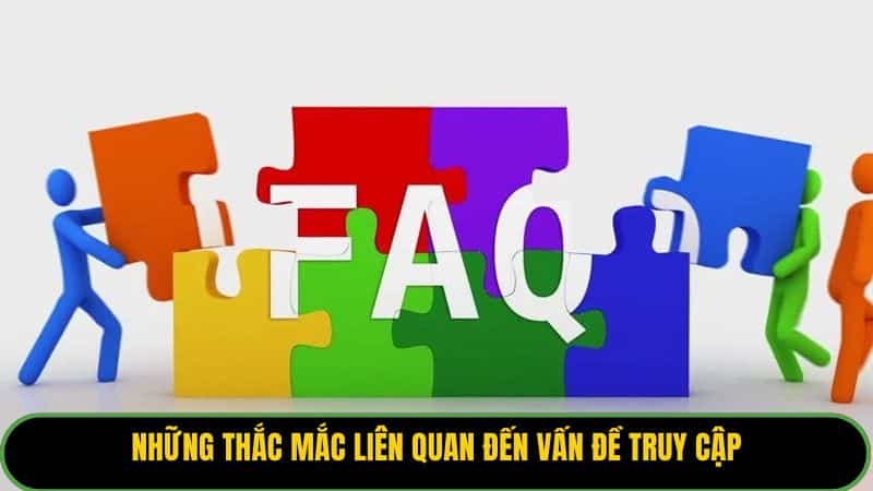 Những thắc mắc liên quan đến vấn đề truy cập