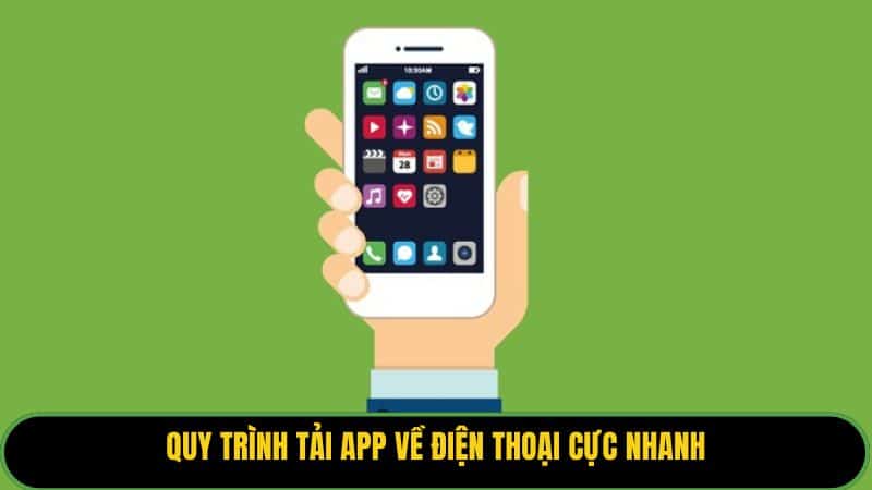 Quy trình tải app về điện thoại cực nhanh