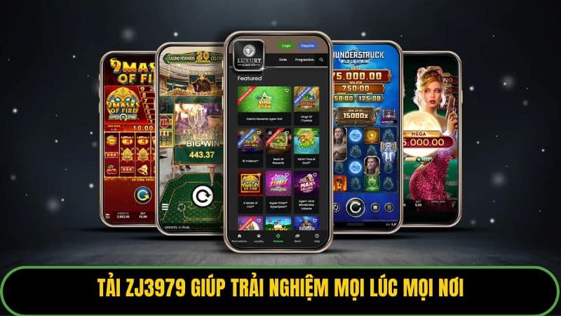 Tải ZJ3979 giúp trải nghiệm mọi lúc mọi nơi