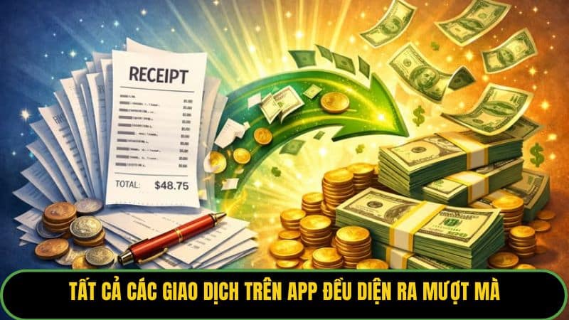 Tất cả các giao dịch trên app đều diện ra mượt mà
