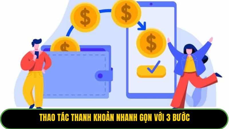 Thao tác thanh khoản nhanh gọn với 3 bước